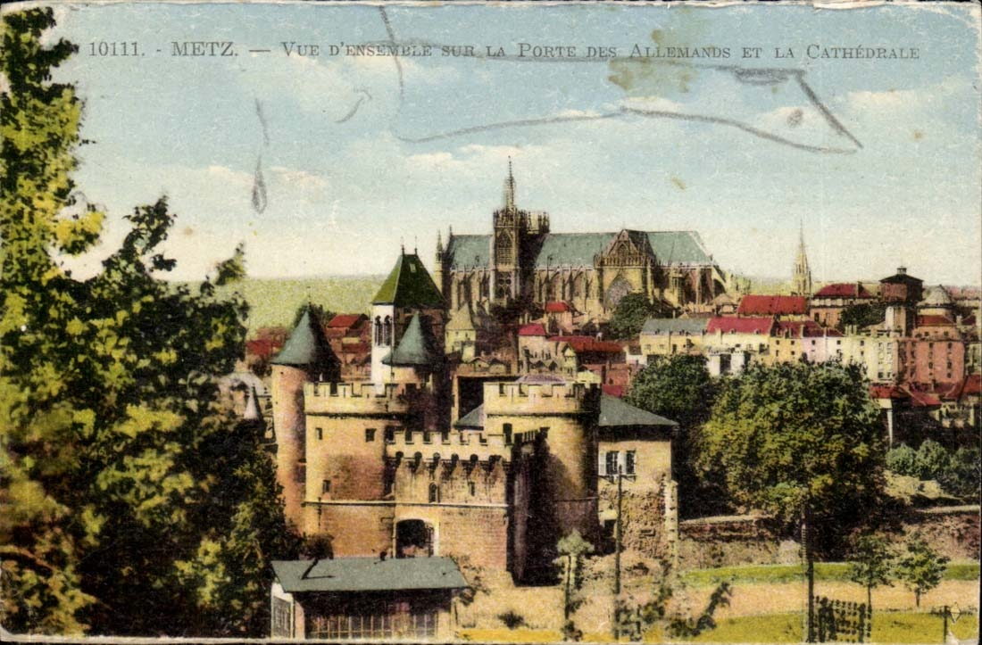 Metz — Vue d'ensemble sur la Porte des Allemands et la Cathédrale — édition 10111