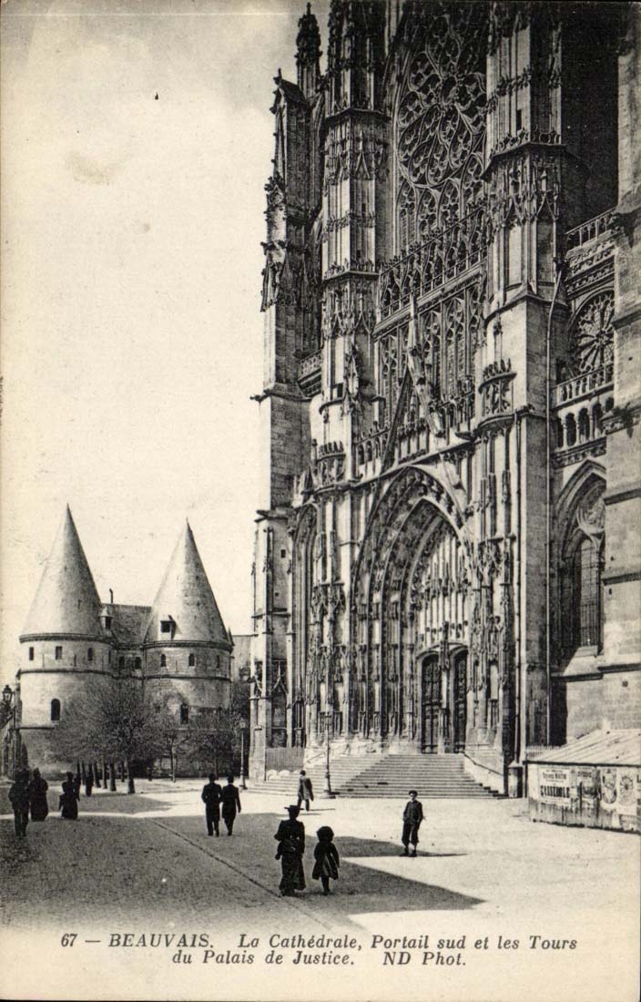 Beauvais — La Cathédrale, Portail sud et les Tours du Palais de Justice — ND Phot.