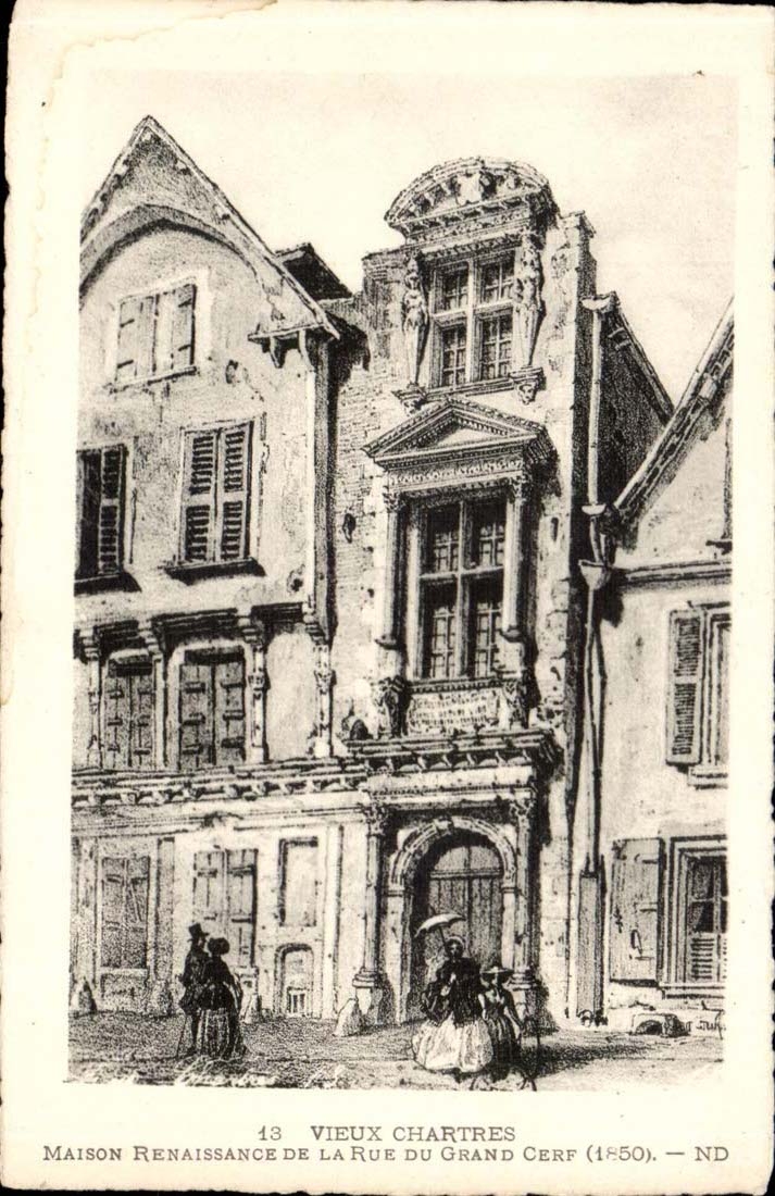 Vieux Chartres CPA maison Renaissance de la rue du Grand cerf (1850)