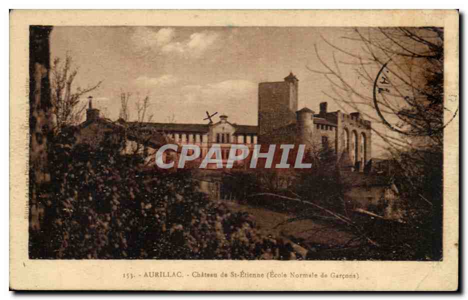Aurillac - Chateau de Saint Etienne - Ecole Normale de Garcons CPA 