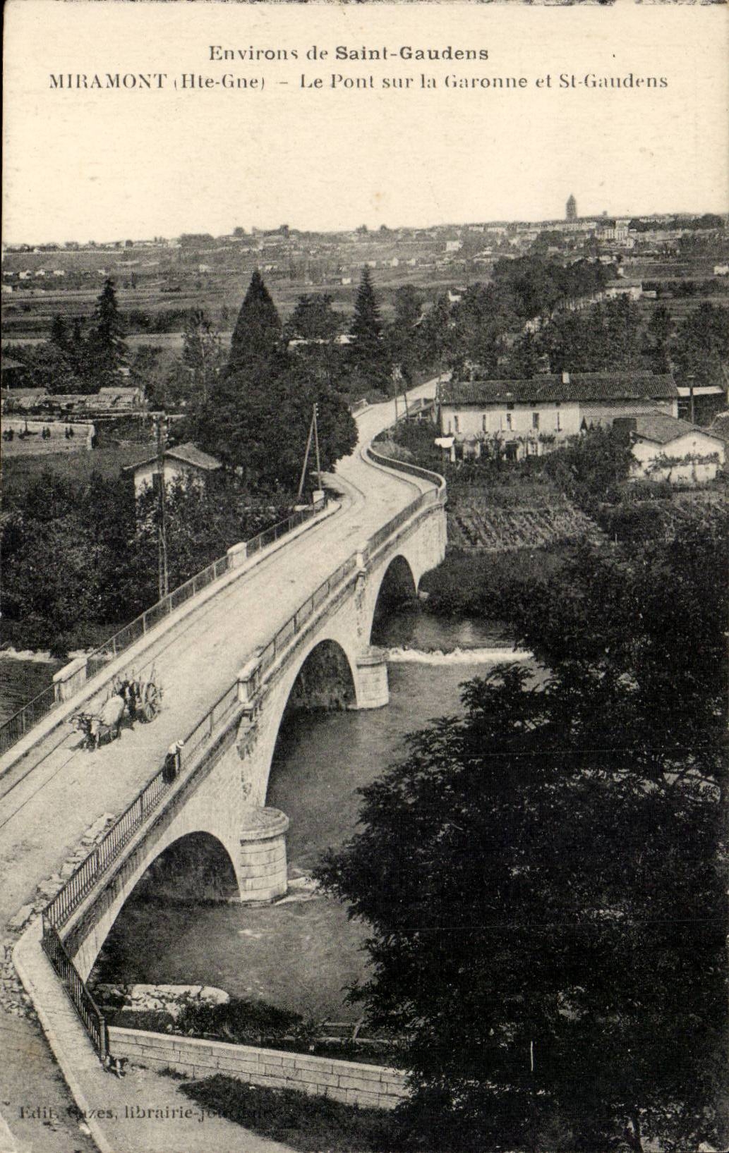 Environ de Saint-Gaudens — Le Pont sur la Garonne et St-Gaudens — MIRAMONT (Hte-Gne) — Edit. Gazes, librairie