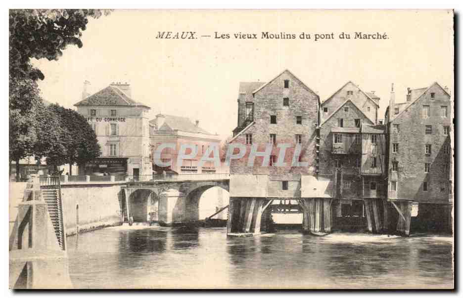 Meaux — Die alten Mühlen der Marktbrücke — Verlag: Vie du Commerce