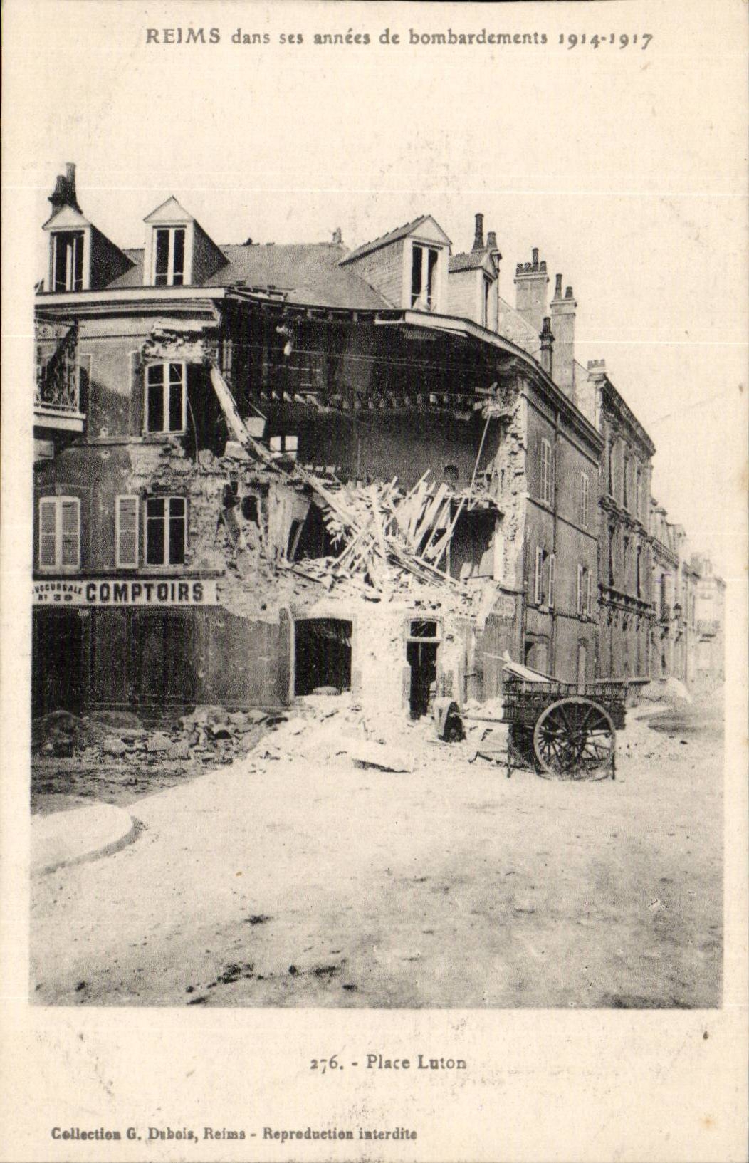 Reims dans ses années de bombardements 1914-1917 — Place Luton — Collection G. Dubois
