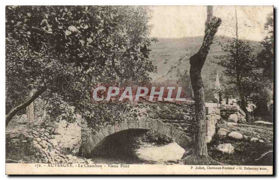 Auvergne - Le Chambon - Vieux Pont — P. Juliot, Clermont-Ferrand – G. Delaunay succ.