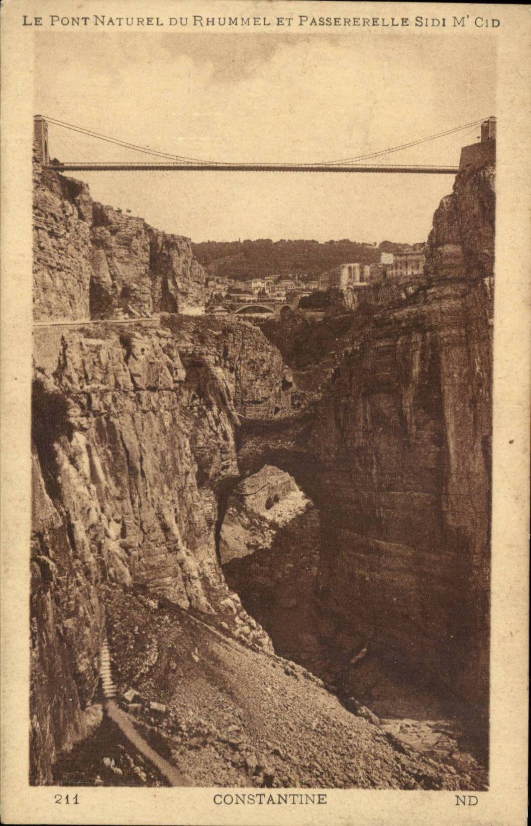 Le Pont Naturel du Rhummel et Passerelle Sidi M’Cid — Constantine — n° 211