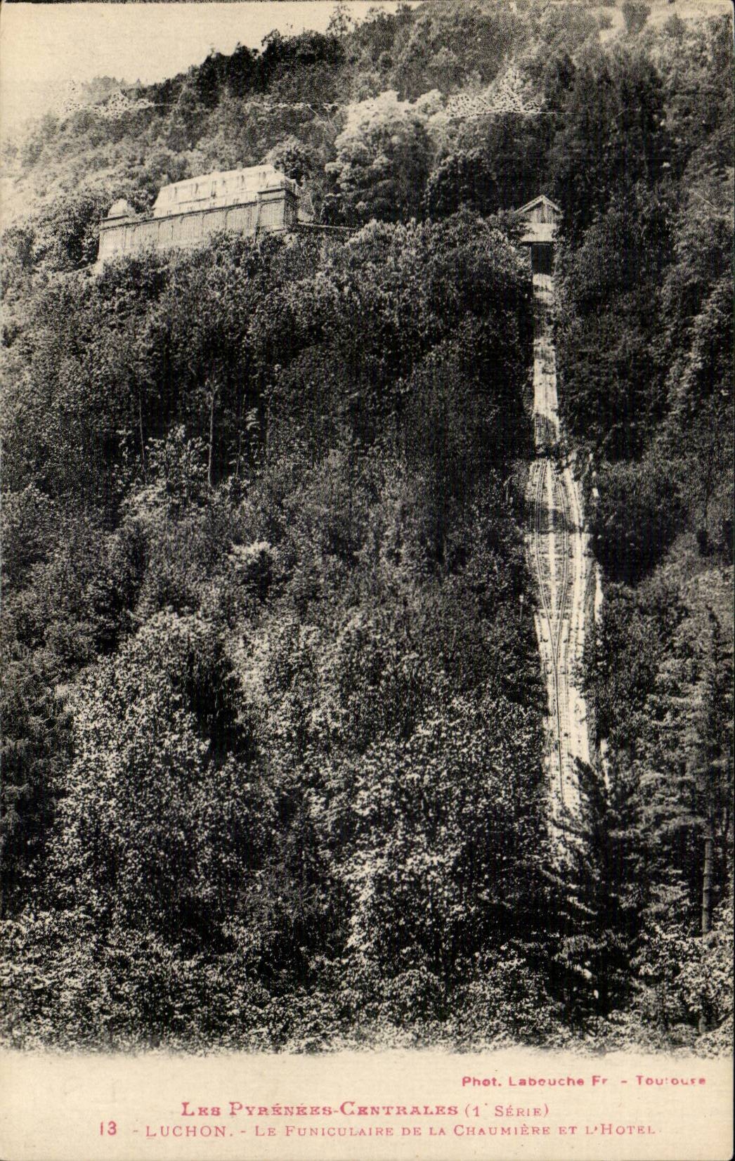 Luchon - Le Funiculaire de la Chaumière et l'Hôtel — Les Pyrénées-Centrales (1ère Série) — Phot. Labouche Fr - Toulouse