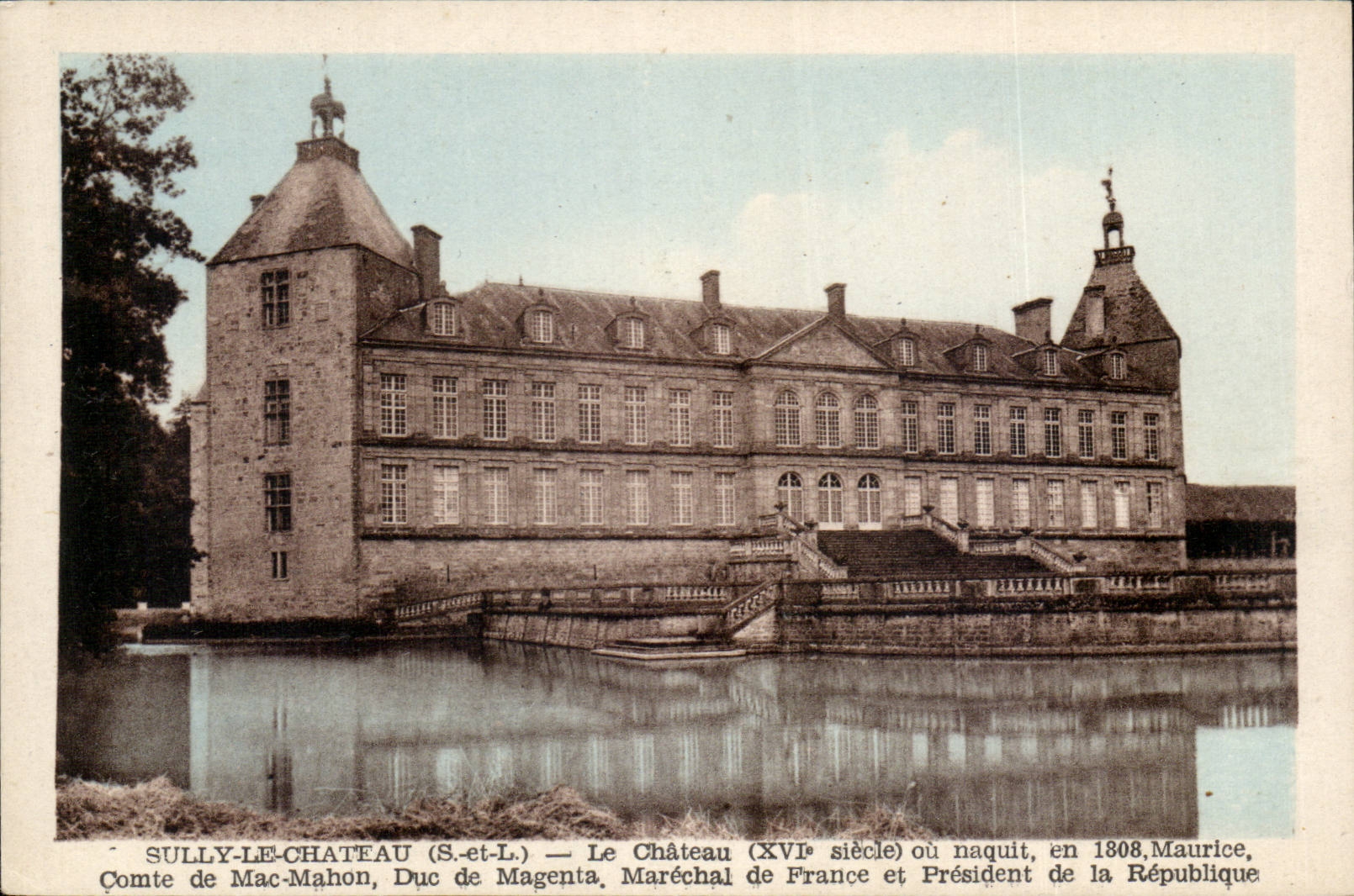 Sully-le-Château (S.-et-L.) — Le Château (XVIe siècle) où naquit en 1808 Maurice Mac-Mahon, Comte de Mac-Mahon, Duc de Magenta, Maréchal de France et Président de la République