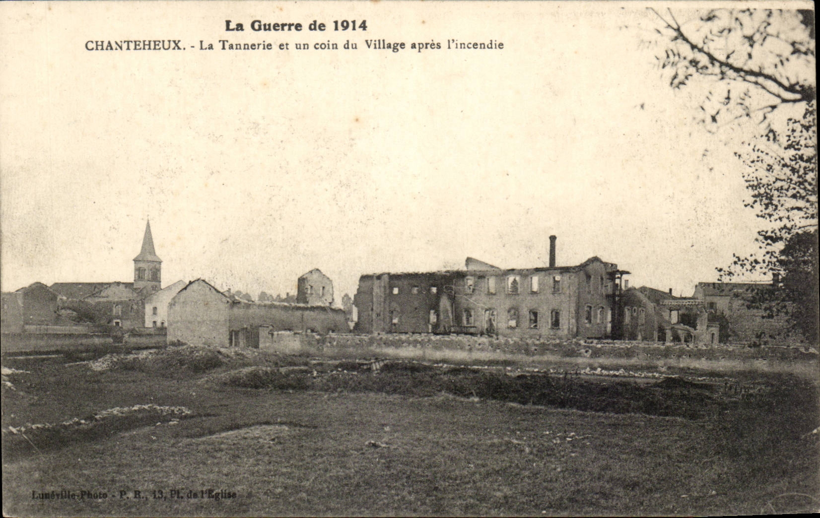 Chanteheux — La Tanneries et un coin du Village après l'incendie — Lunéville-Photo, P. B., Pl. de l'Église