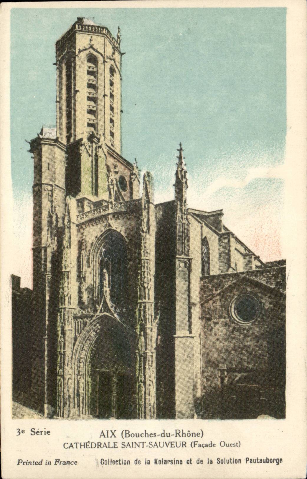 Aix-en-Provence — Cathedral of Saint-Sauveur (West Façade) — Collection of the Kolarsine and the Solution Pautauborge, 3rd Series