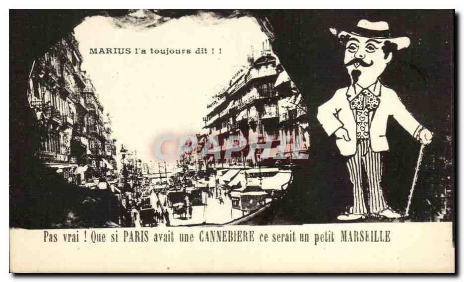 Marseille - Marius l'a toujours dit Pas Vrai! Que si Paris avait une Cannebiere ce serait un petit Marseille - CPA 