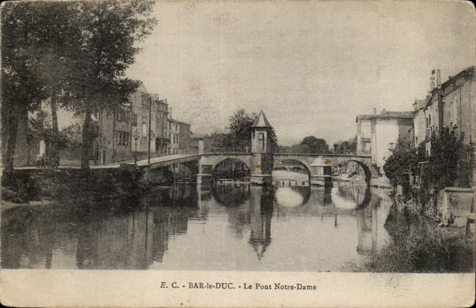 Bar-le-Duc - Le Pont Notre-Dame — E. C. - n° de série non visible