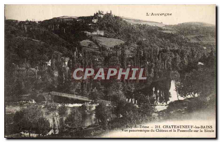 Châteauneuf-les-Bains — Vue panoramique du Château et la Passerelle sur la Sioule — Édit. C. Cance, Puy-de-Dôme, n° 211