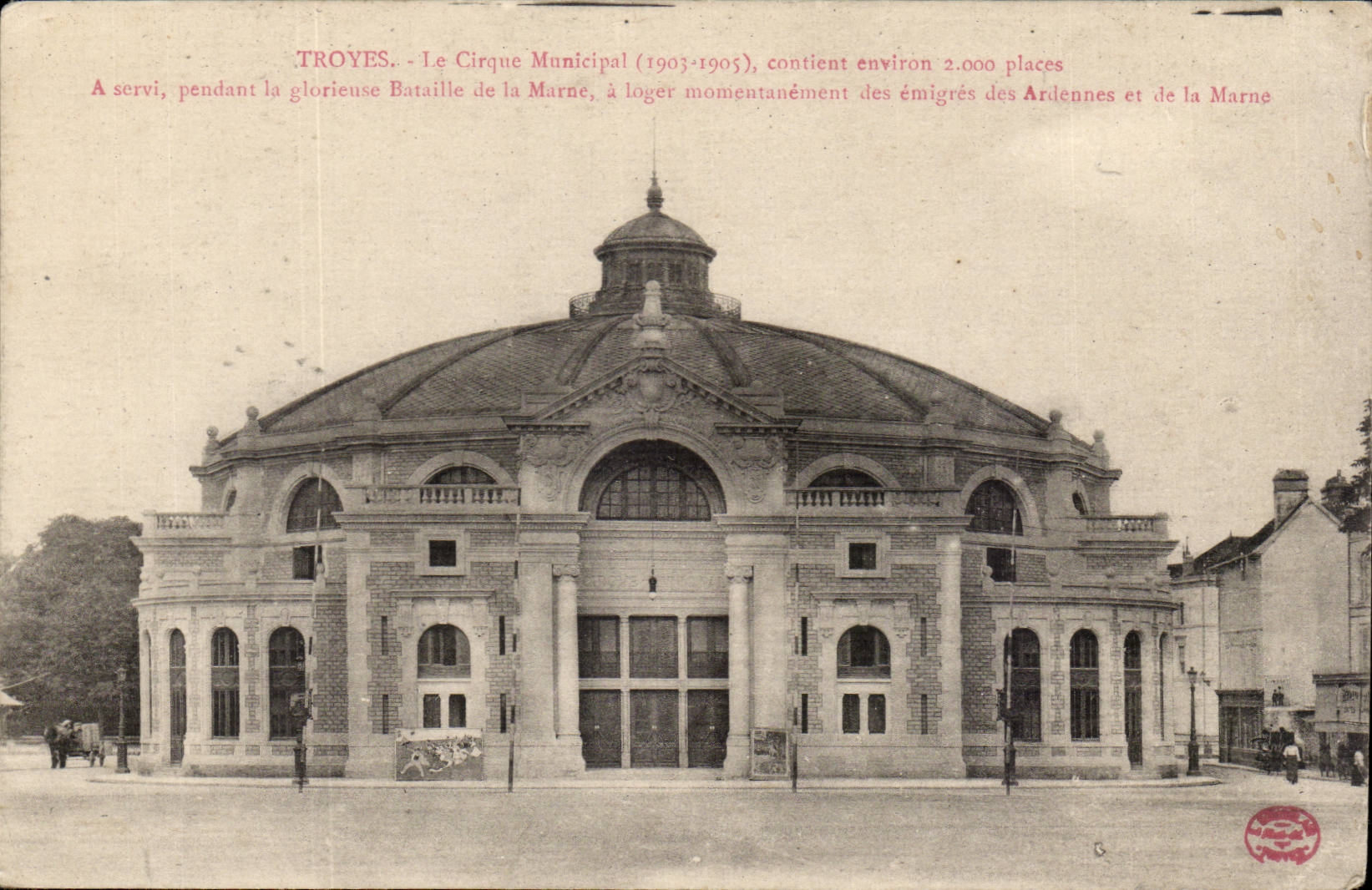 Troyes - Le Cirque Municipal (1903-1905), contient environ 2.000 places — A servi pendant la glorieuse Bataille de la Marne