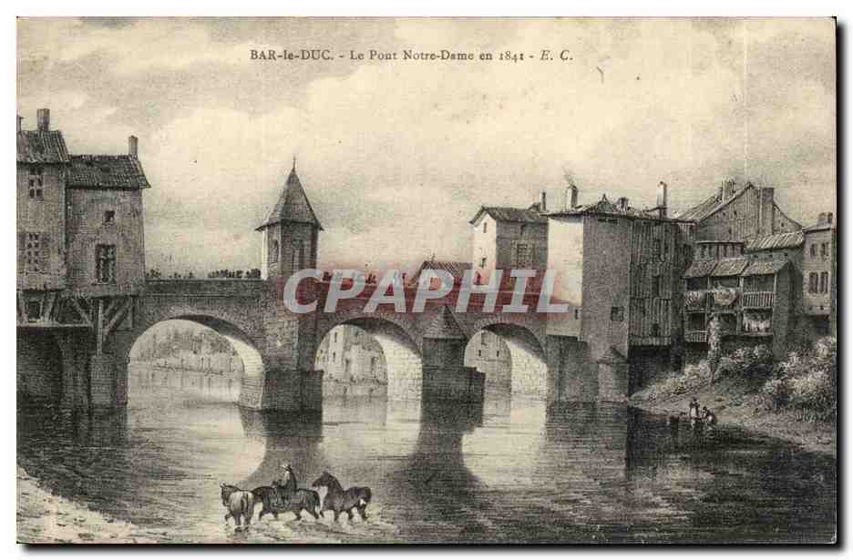 Bar le Duc CPA Le pont Notre Dame en 1841