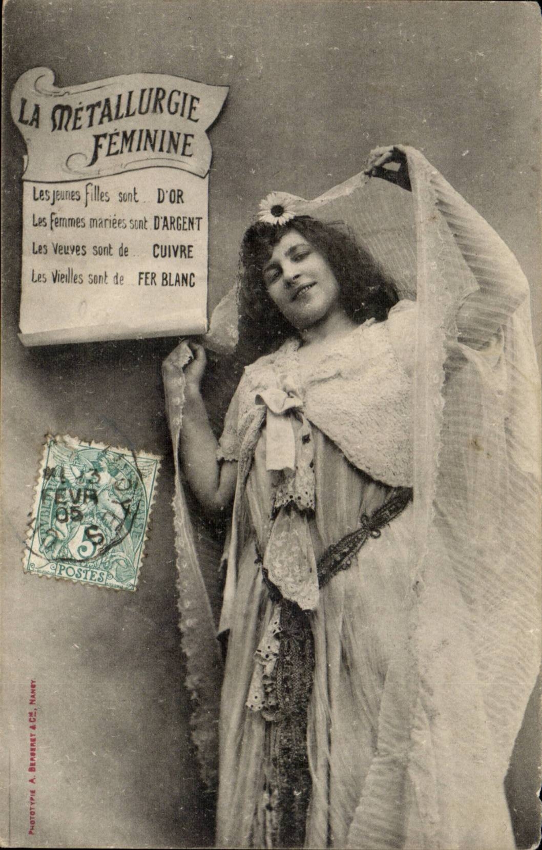La Métallurgie Féminine — Les jeunes filles sont d'or, les femmes mariées d'argent, les veuves de cuivre, les vieilles de fer blanc — Phototype A. Berberet & Cie, Nancy