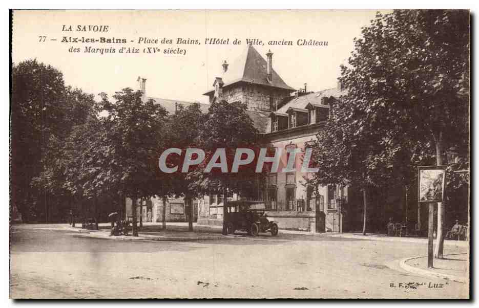 Aix les Bains - Place des Bains - Hotel de Ville - Ancien Chateau de Marquis D'Aix - CPA 