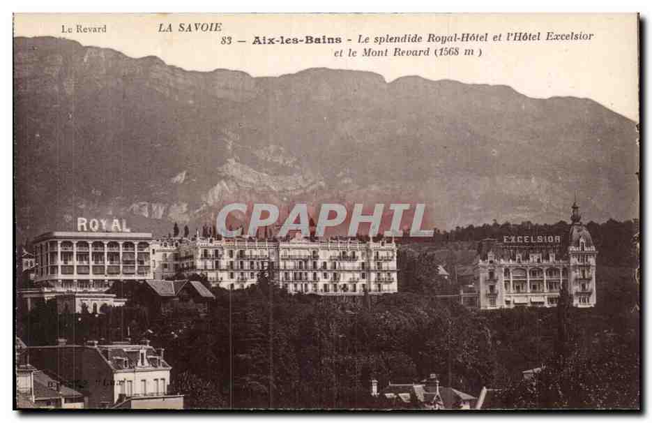 Aix les Bains - La splendide Royal Hotel et l'Hotel Execelsior et Mont Revard - CPA 