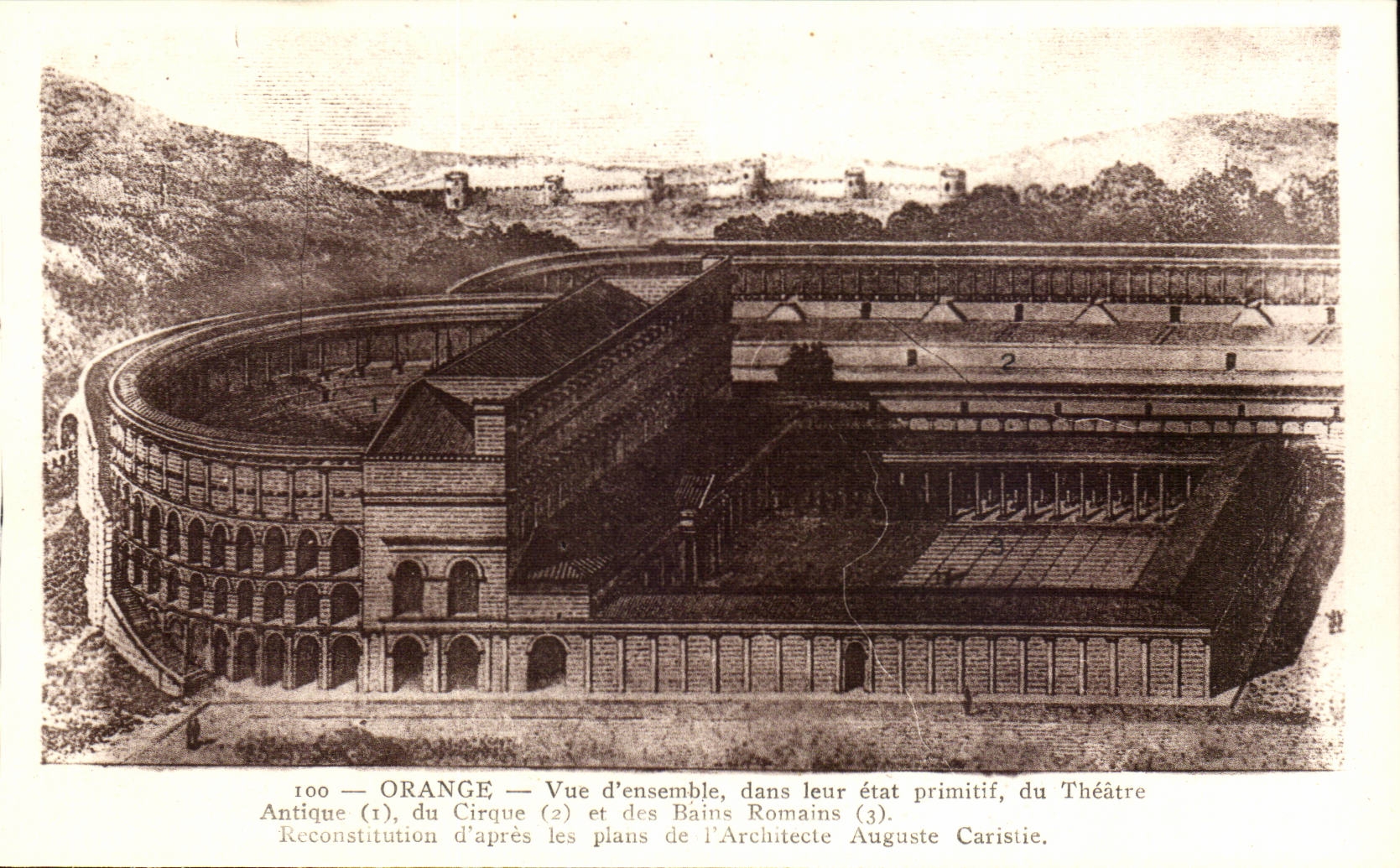 Orange — Vue d'ensemble, dans leur état primitif, du Théâtre Antique, du Cirque et des Bains Romains — Reconstitution d'après les plans de l'Architecte Auguste Caristie