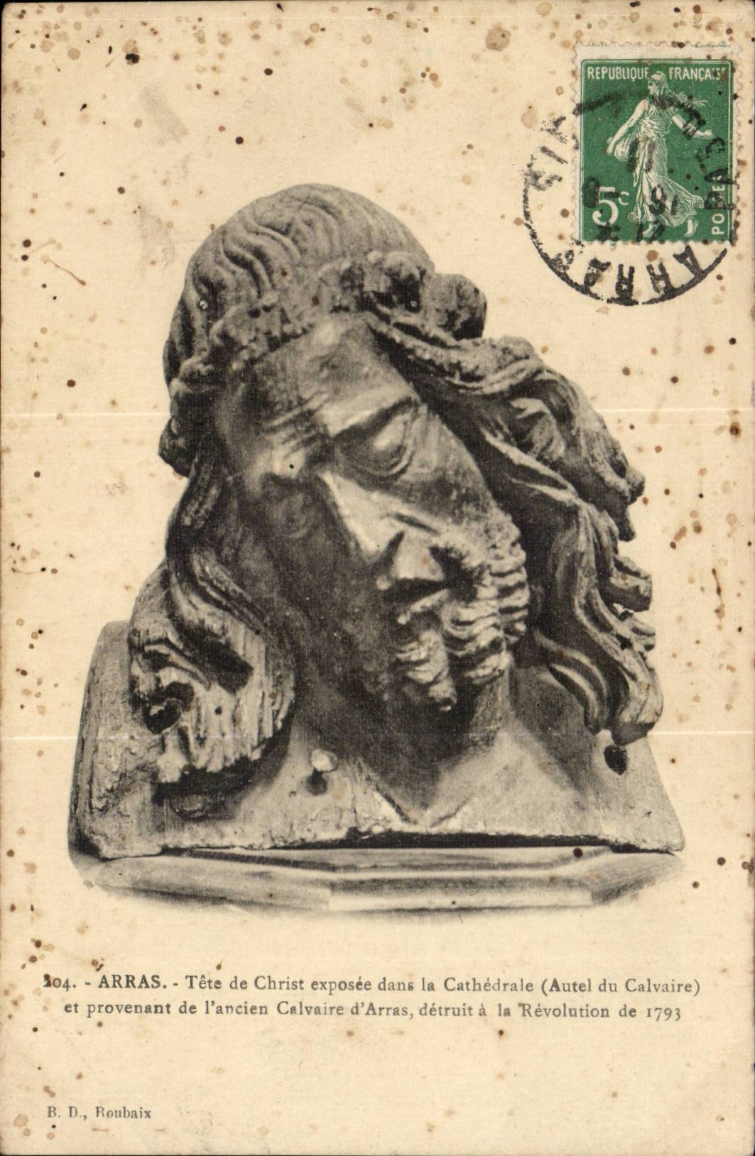 ARRAS - Tête de Christ exposée dans la Cathédrale (Autel du Calvaire) et provenant de l'ancien Calvaire d'Arras, détruit à la Révolution de 1793 — B. D., Roubaix