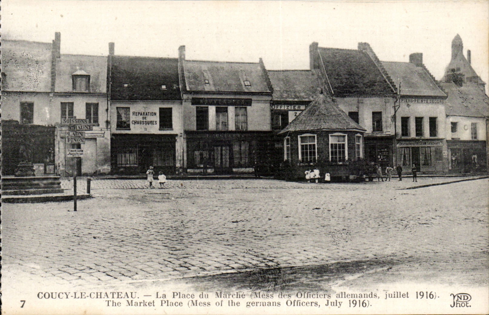 Coucy-le-Château — La Place du Marché (Mess des Officiers allemands, juillet 1916) — ND Hot, n°7