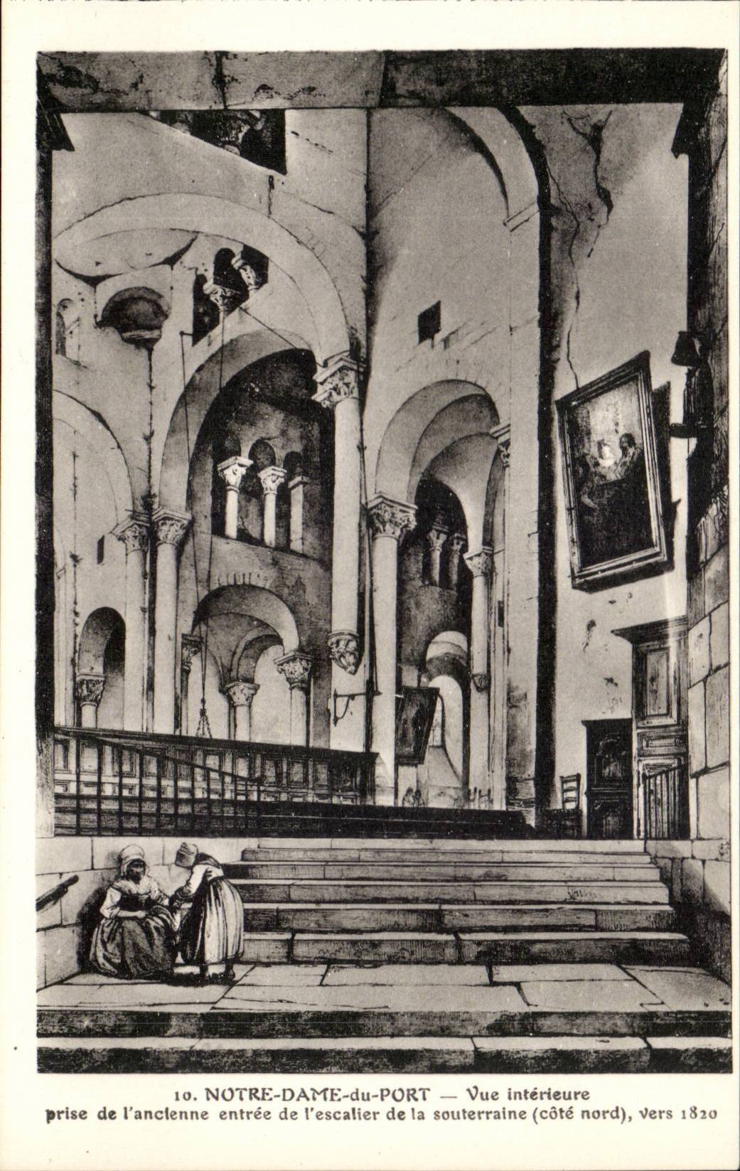NOTRE-DAME-du-PORT — Vue intérieure prise de l'ancienne entrée de l'escalier de la souterraine (côté nord), vers 1820