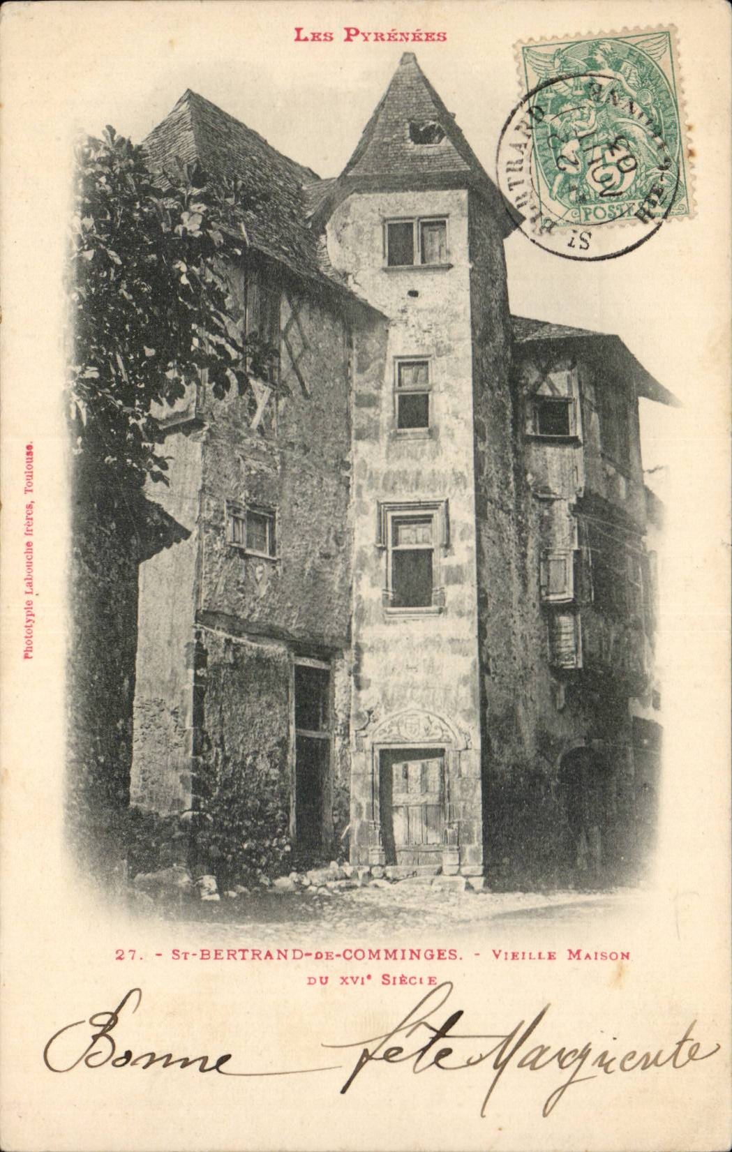 St-Bertrand-de-Comminges — Vieille maison du XVIe siècle — Phototypie Labouchie (Toulouse) n°27
