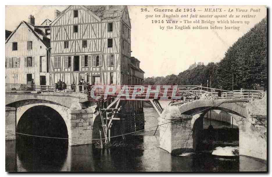 Meaux — Le Vieux Pont détruit par les Anglais en 1914 — Éditeur non identifié, n° 26