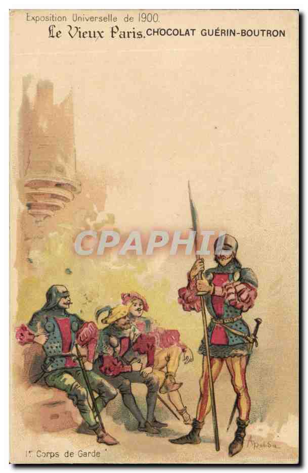 Fantaisie CPA Exposition universelle de 1900 Le vieux Paris Chocolat Guerin Boutron Corps de garde (militaria uniforme)