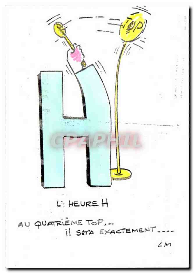 CPM lettre H l'heure H Au quatriene top il est exactement
