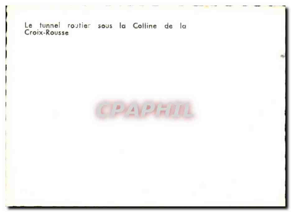 Le tunnel routier sous la Colline de la Croix-Rousse — CPAPHIL — Rückseite