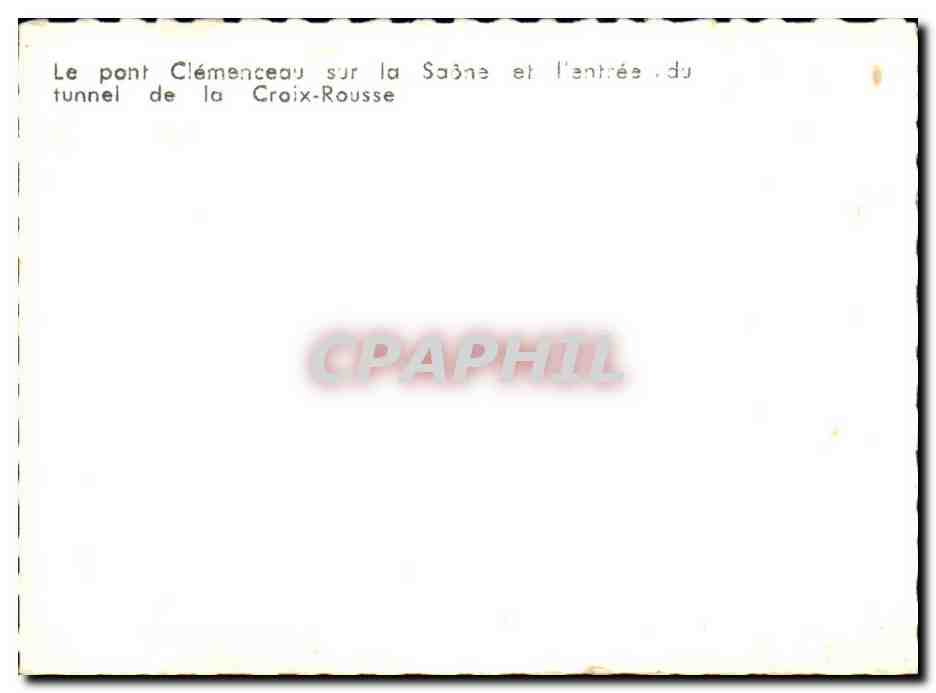 CPM Lyon Le pont Clemenceau sur la sAone et l'entree du tunnel de la cRoix rousse — Rückseite