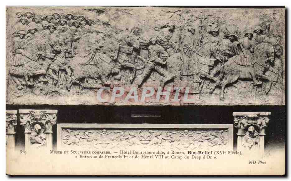 CPA Musee de sculpture comparee Hotel Bourgtheroulde Entrevue de Francois 1er et Henri VIII au camp du drap d'or