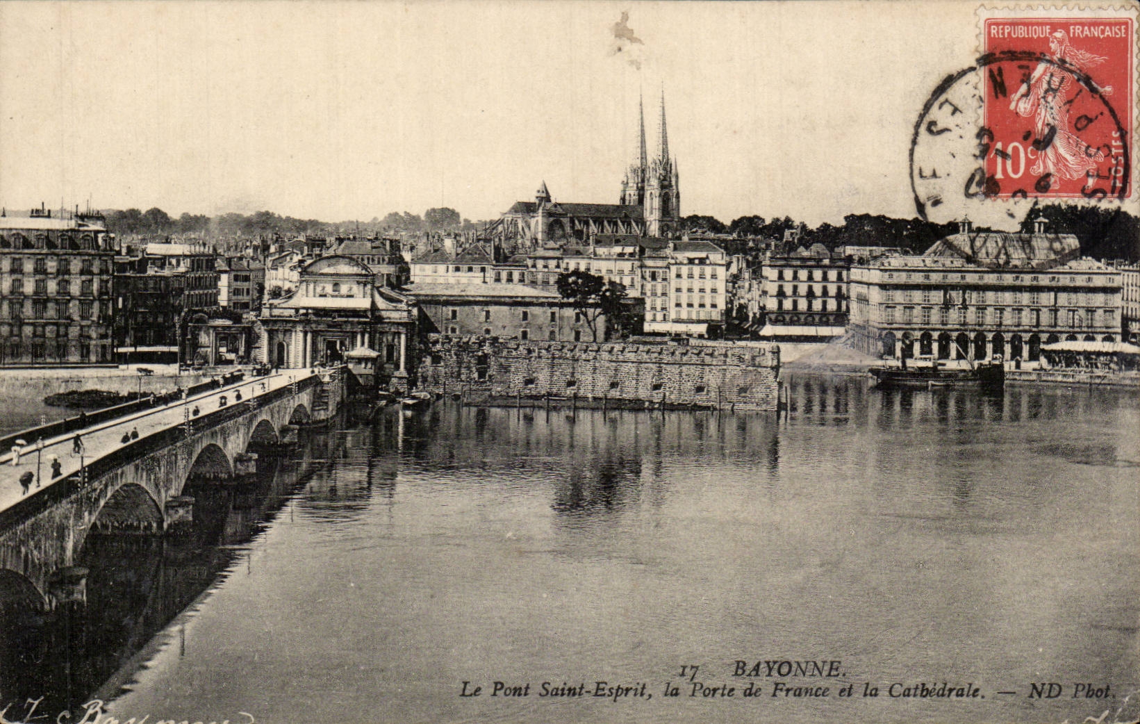 Bayonne — Le Pont Saint-Esprit, la Porte de France et la Cathédrale — ND Phot.