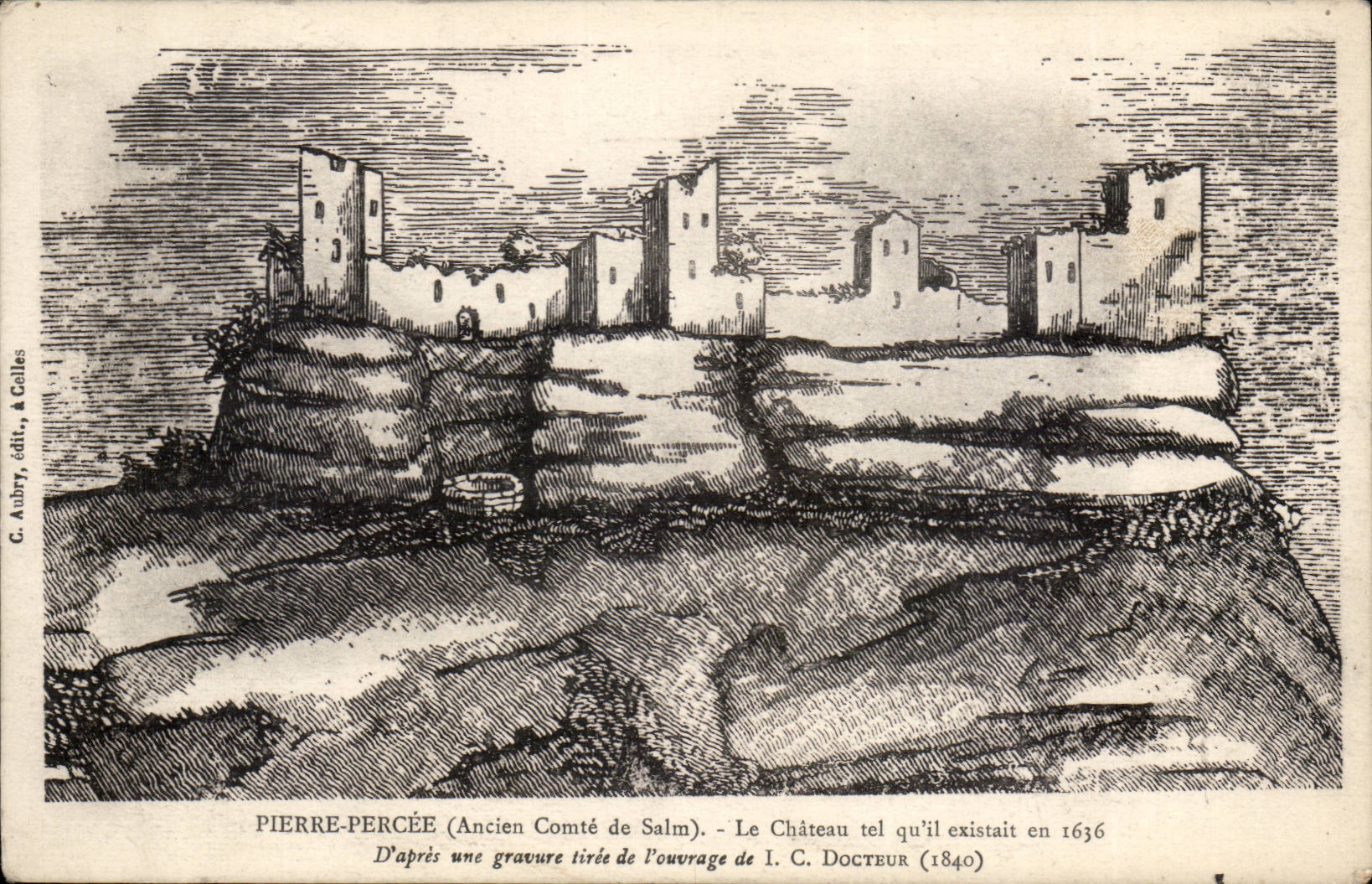 Pierre-Percée (Ancien Comté de Salm) — Le Château tel qu'il existait en 1636 — C. Aubry, édit., A. Collès