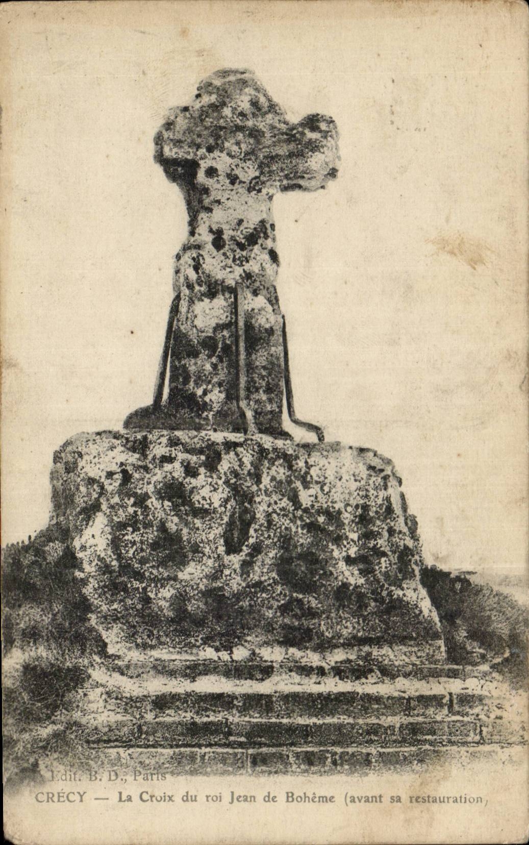 Crécy — La Croix du roi Jean de Bohême (avant sa restauration) — Edit. B.D., Paris