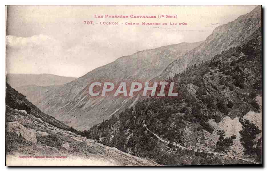 Luchon - Chemin muletier du Lac d'Ogo — Les Pyrénées Centrales (1ère Série) n°707, éditeur H. Léonard, Luchon