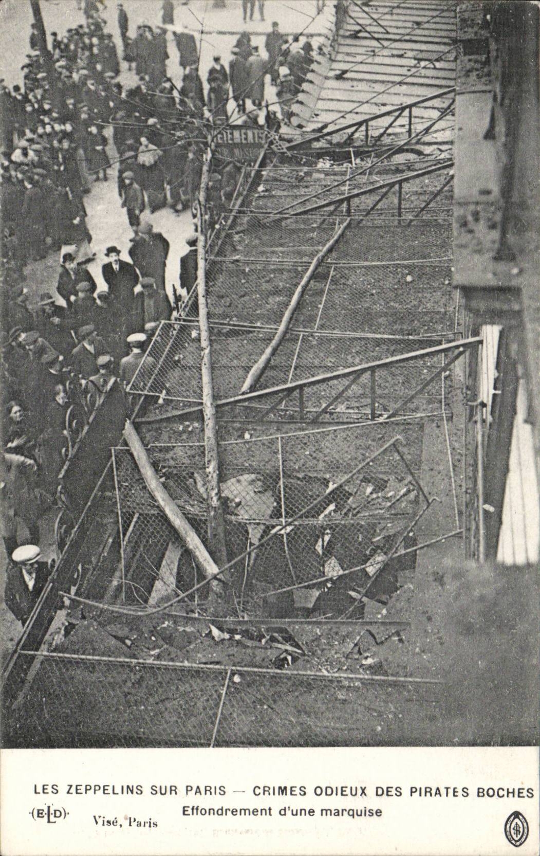 Les Zeppelins sur Paris — Crimes odieux des pirates boches — Effondrement d'une marquise — Visé, Paris