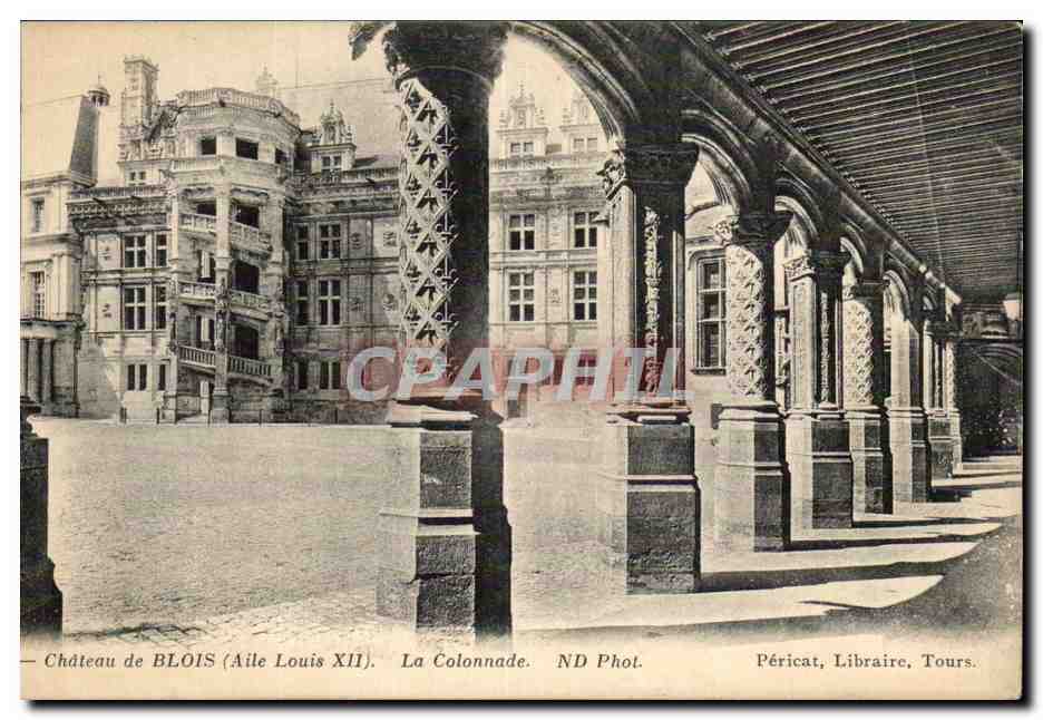 Château de BLOIS (Aile Louis XII). La Colonnade — ND Phot. Péricat, Libraire, Tours.