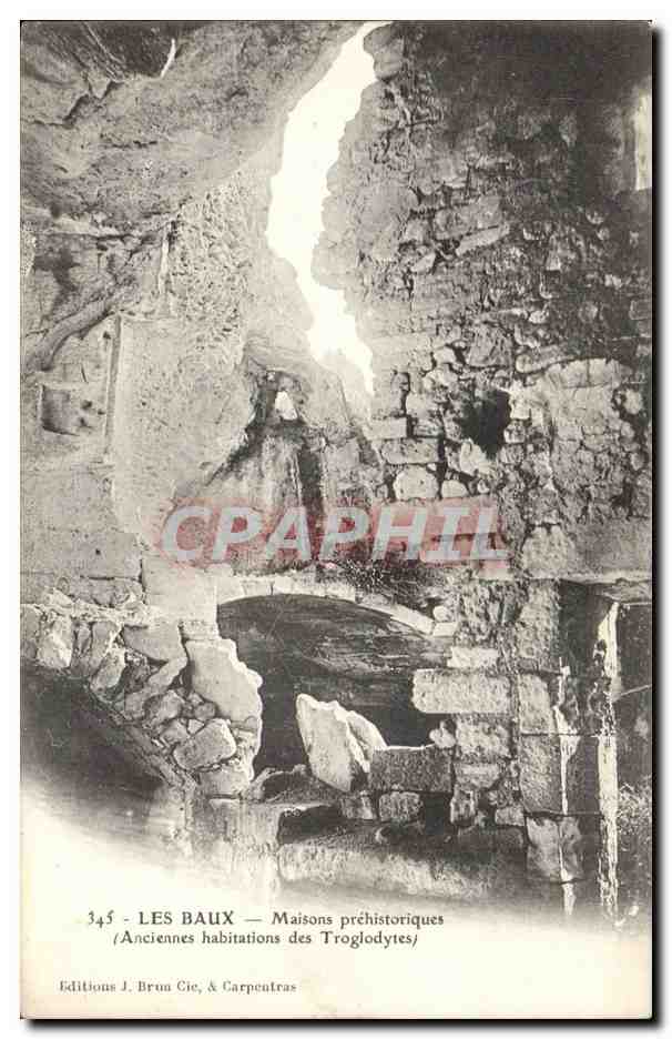 LES BAUX — Maisons préhistoriques (Anciennes habitations des Troglodytes) — Editions J. Brun Cie, & Carpentras