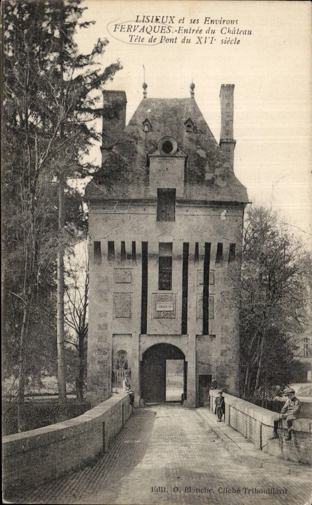 Fervaques - Entrée du Château, Tête de Pont du XVIe siècle — Édit. O. Blanche, Cliché Tribouillard