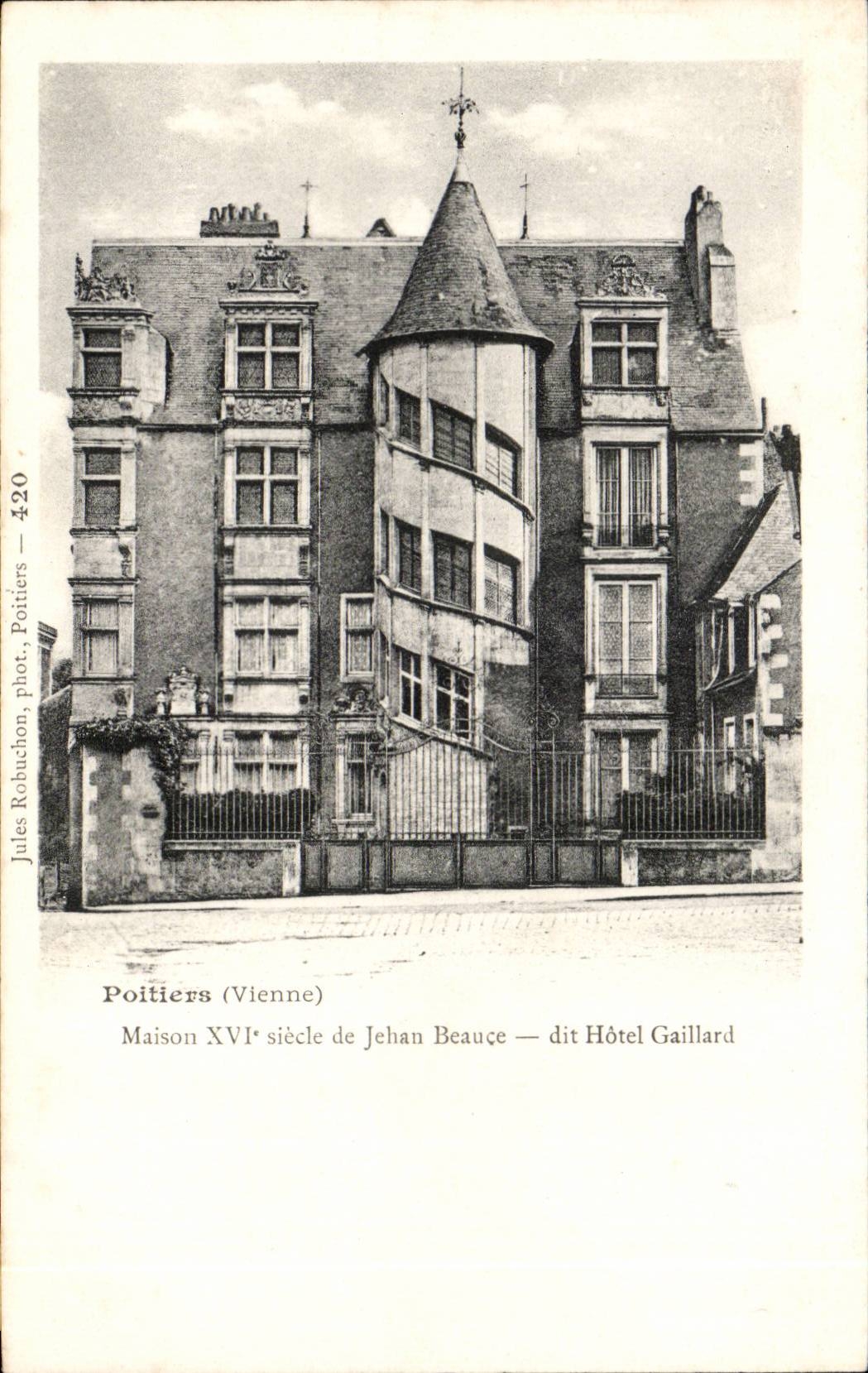 Poitiers (Vienne) — Maison du XVIe siècle de Jehan Beauce dit Hôtel Gaillard — Jules Robuchon, phot. Poitiers, n° 420