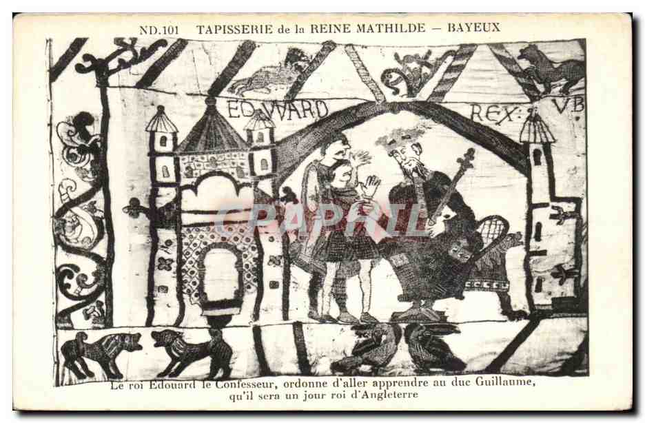 CPA Bayeux Tapisserie de la reine Mathilde Le roi Edouard le confesseur ordonne d'aller apprendre au duc Guillaume