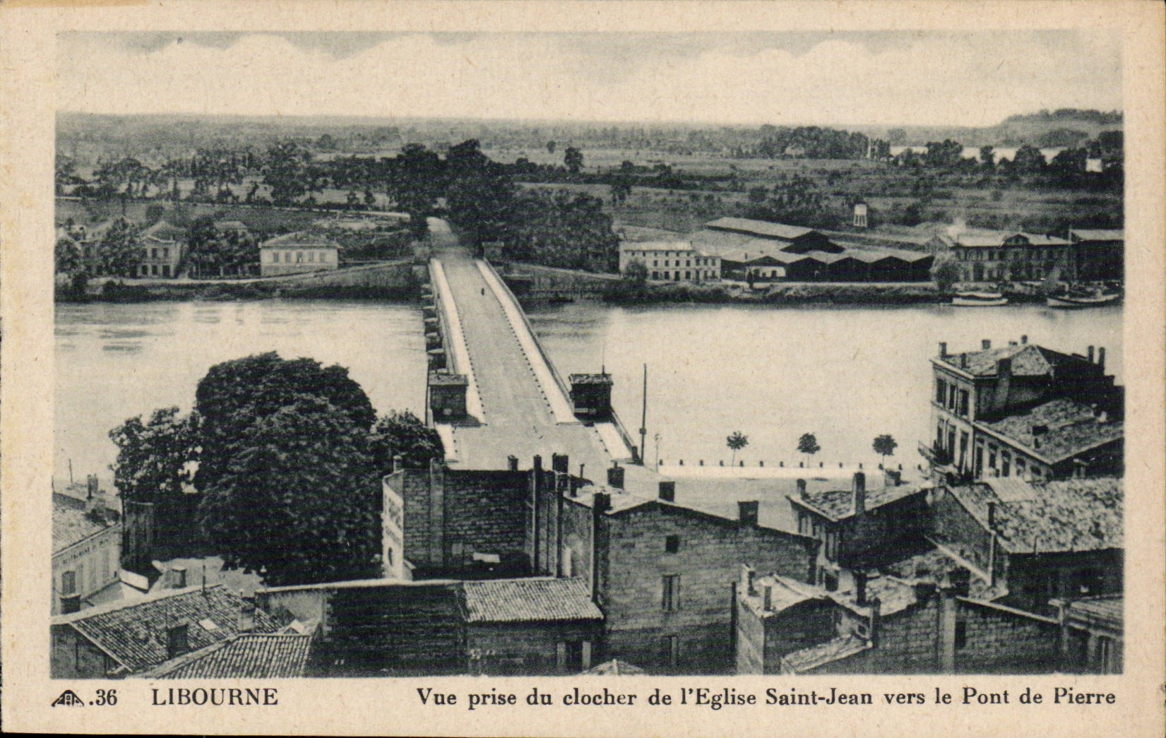 Libourne — Vue prise du clocher de l'Église Saint-Jean vers le Pont de Pierre — CPA PHIL