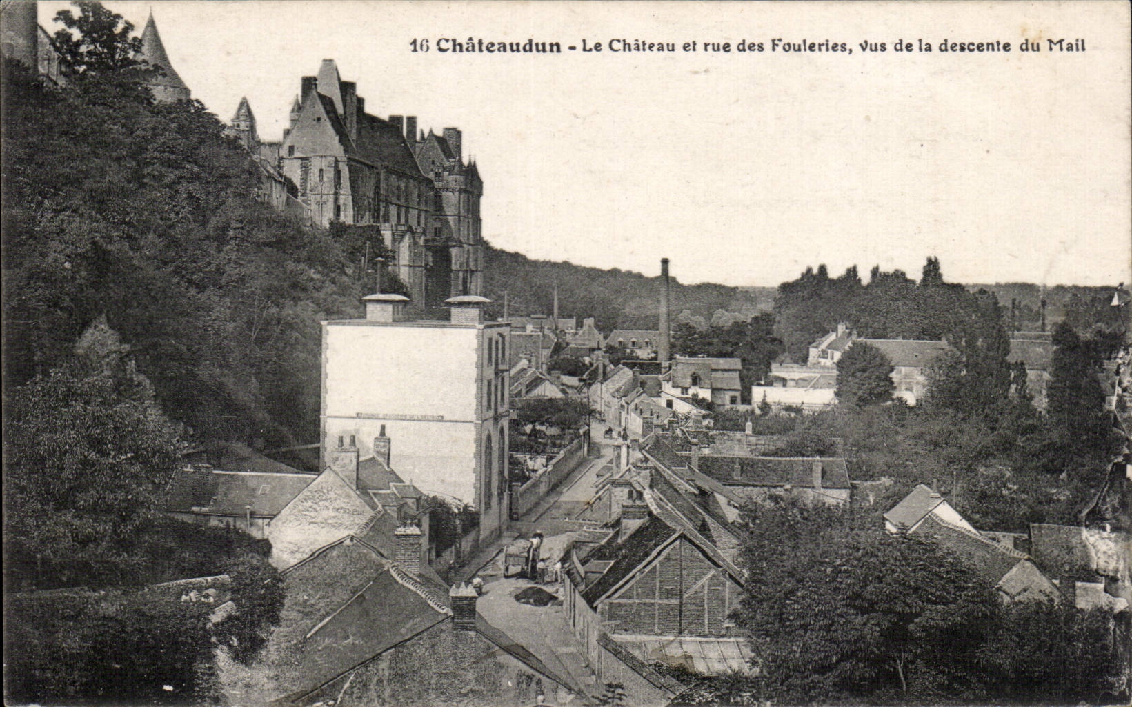 Châteaudun — Le Château et rue des Fouleries, vus de la descente du Mail — éditeur non identifié, n° 16