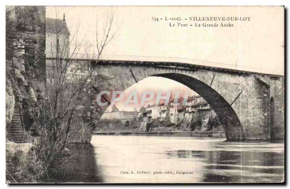 Villeneuve-sur-Lot — Le Pont - La Grande Arche — Coll. A. Astruc, phot.-édit., Bergerac