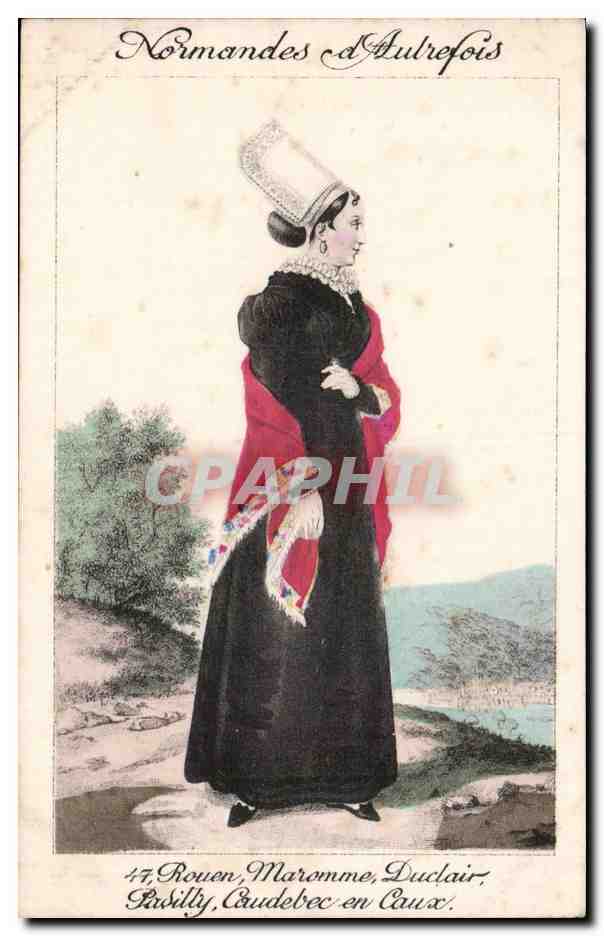 Normandes d'Aulrefois — Sujet : femme en costume traditionnel — éditeur : Rouen, Maromme, Duclair, Rosilly, Caudebec-en-Caux, n°47