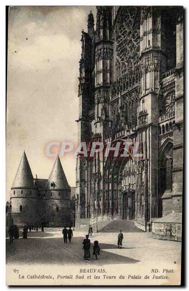 Beauvais — La Cathédrale, Portail Sud et les Tours du Palais de Justice — ND. Phot.