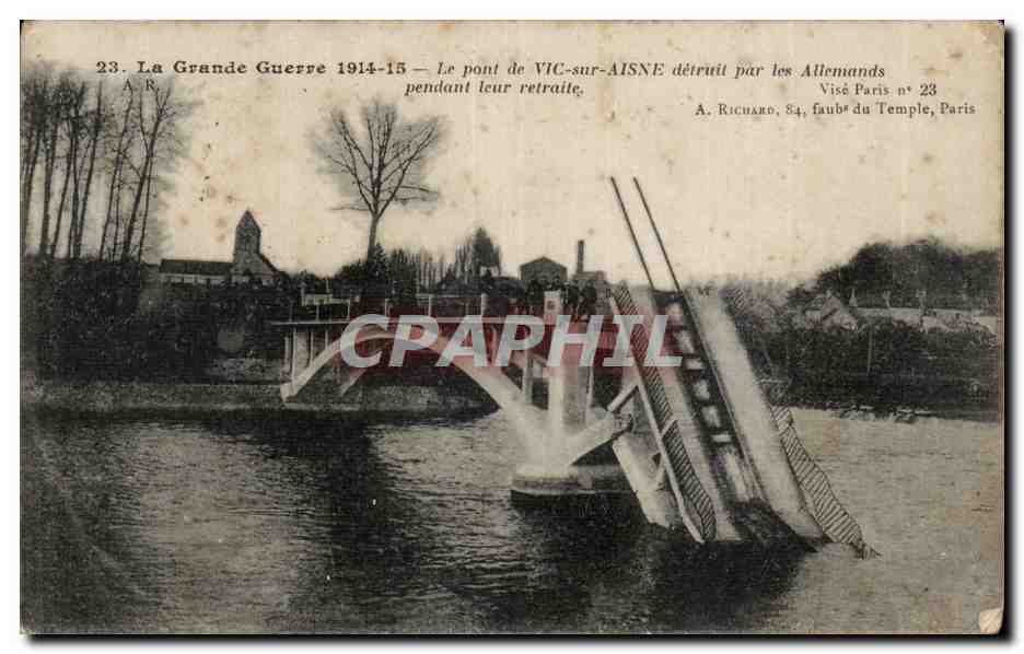 Pont de Vic-sur-Aisne — détruit par les Allemands pendant leur retraite — A. Richard, 84, faub. du Temple, Paris