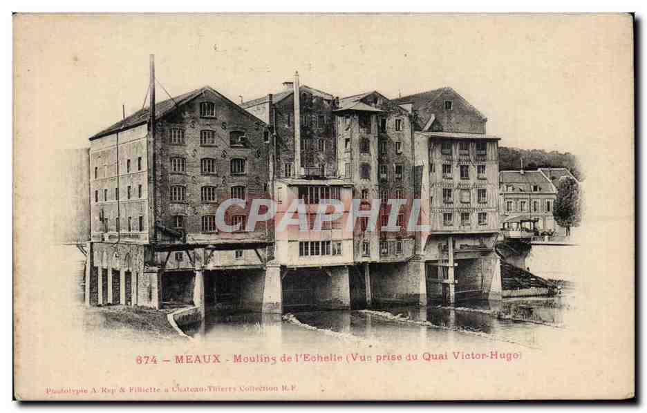 Meaux - Moulin de l'Échelle (Vue prise du Quai Victor-Hugo) — Pseudotypie A. Rep & Fillicette à Château-Thierry, n° 874