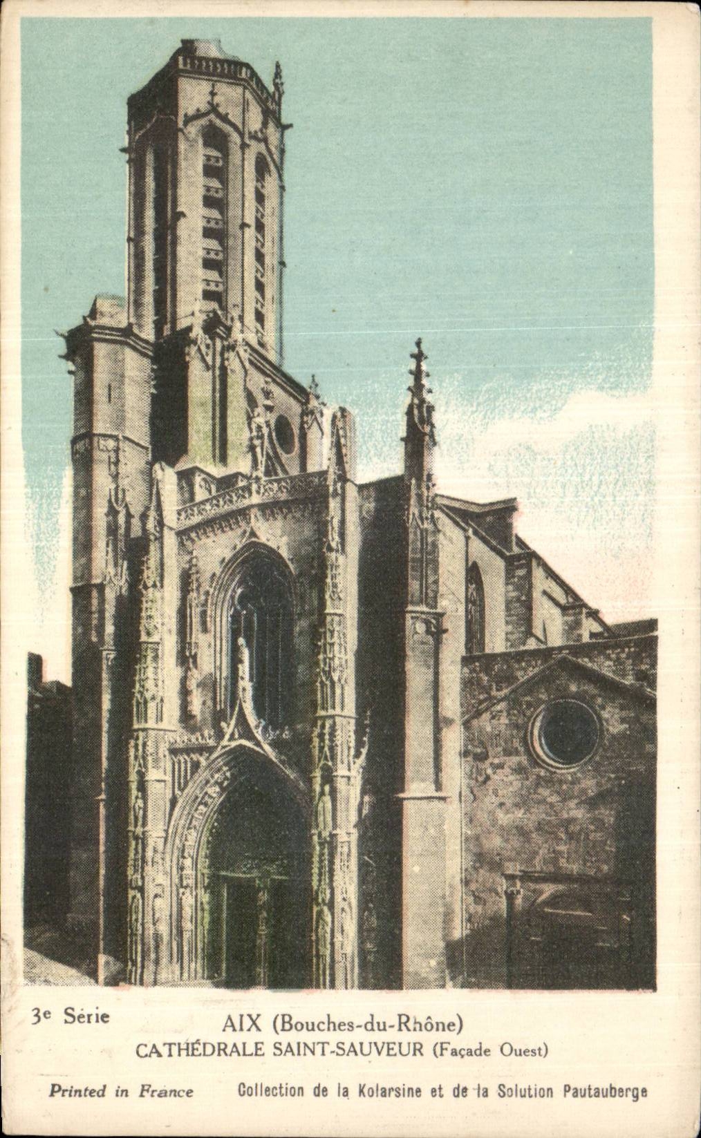 Aix (Bouches-du-Rhône) — Cathédrale Saint-Sauveur (Façade Ouest) — Collection de la Kolarsine et de la Solution Pautaubege